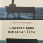 Giderken Bana Bir Seyler Söyle
