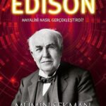 Edison Hayalini Nasil Gerceklestirdi?