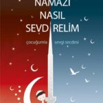 Cocuklarimiza Namazi Nasil Sevdirelim?