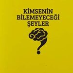Kimsenin Bilemeyecegi Seyler