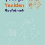 Cocugu Yeniden Kesfetmek