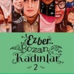 Ezber Bozan Kadinlar 2