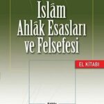 Islam Ahlak Esaslari ve Felsefesi El Kitabi