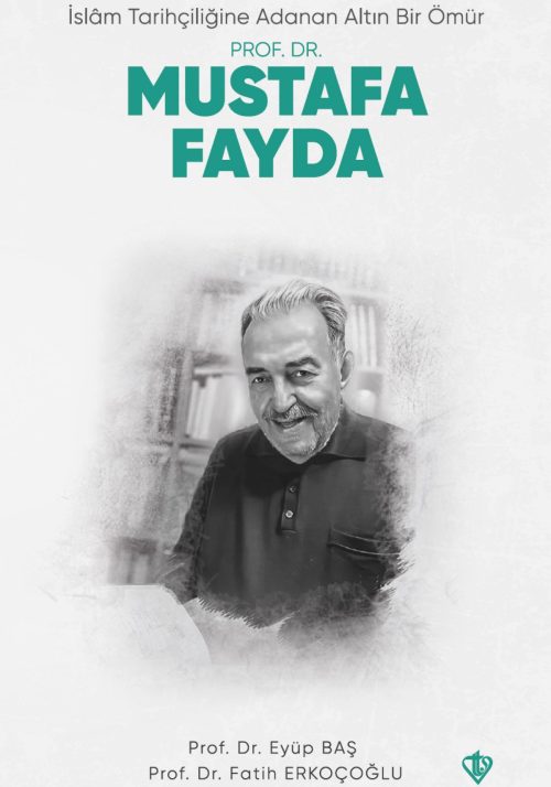Islam Tarihciliginde Adanan Altin Bir Ömür Prof. Dr. Mustafa Fayda