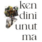 Kendini Unutma Varligimiz Farkindaligimiz